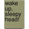 Wake Up, Sleepy Head! door Mandy Ross