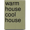 Warm House Cool House door Nick Hollo