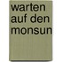 Warten auf den Monsun