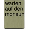Warten auf den Monsun door Threes Anna