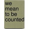 We Mean To Be Counted door Elizabeth Varon