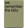 We Remember The Blitz door Frank Shaw