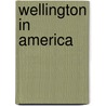 Wellington In America door Jonathan Nielson