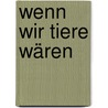 Wenn wir Tiere wären door Wilhelm Genazino