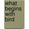 What Begins With Bird door Noy Holland