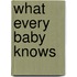 What Every Baby Knows