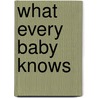 What Every Baby Knows door T. Berry Brazelton