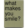 What Makes You Smile? door M.H. Clark
