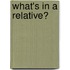 What's In A Relative?