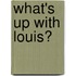 What's Up With Louis?