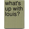 What's Up With Louis? door Shawn Deloache