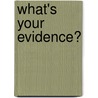 What's Your Evidence? by Katherine L. Mcneill