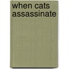 When Cats Assassinate by David Watts