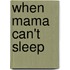 When Mama Can't Sleep