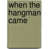 When The Hangman Came door Joe L. Caruana