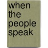 When The People Speak door James S. Fishkin