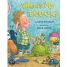 Where's My T-R-U-C-K? door Karen Beaumont