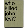 Who Killed John Levi? by Stephen Penney