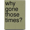 Why Gone Those Times? by James Willard ('Apikuni') Schultz