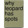 Why Leopard Has Spots door Won-Ldy Paye