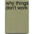 Why Things Don't Work