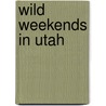 Wild Weekends in Utah door Lori Lee-Howell
