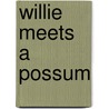 Willie Meets a Possum door Angie Albrecht-smith
