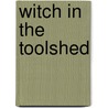 Witch In The Toolshed door Patricia Francis