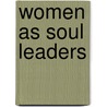 Women As Soul Leaders by Elaine Millam