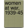 Women At War, 1939-45 door Jack Cassin-Scott