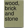 Wood, Brick And Stone by Allen G. Noble