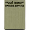 Woof Meow Tweet-Tweet door Cecile Boyer