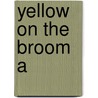 Yellow On The Broom A door Whyte Betsy