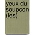 Yeux Du Soupcon (Les)