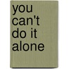 You Can't Do It Alone door Jean Johnson