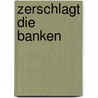 Zerschlagt Die Banken door Rudolf Hickel