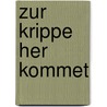 Zur Krippe her kommet by Reinhard Abeln