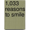 1,033 Reasons To Smile door Elizabeth Dutton