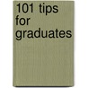 101 Tips For Graduates door Susan Morem