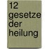 12 Gesetze der Heilung