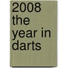 2008 The Year In Darts door Paul Seigel