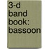 3-D Band Book: Bassoon