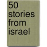 50 Stories from Israel by Chaya Galai