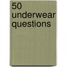 50 Underwear Questions by Tanya Lloyd Kyi