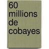 60 Millions De Cobayes door Eric Brunet