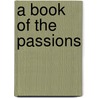 A Book Of The Passions door George Payne Rainsford James