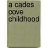 A Cades Cove Childhood door Margaret Mccaulley