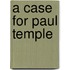 A Case For Paul Temple