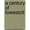 A Century Of Lowestoft door Ian G. Robb