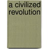 A Civilized Revolution door Gordon Wilson
